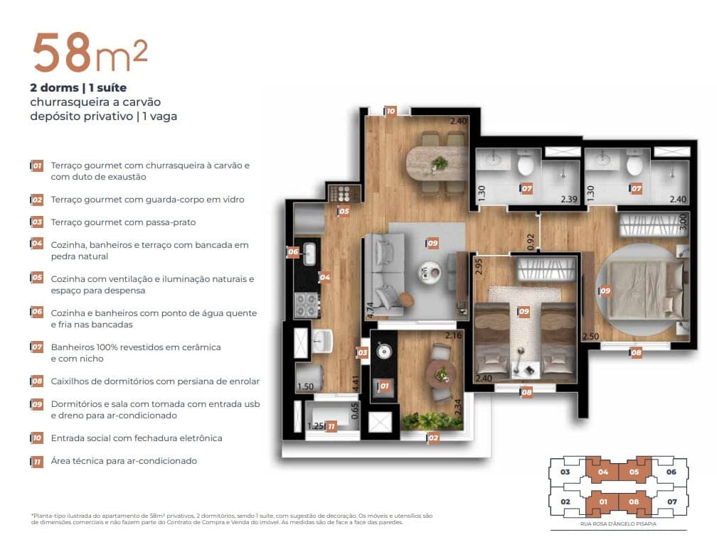 Planta de 58 m² com dois dormitórios, sendo um suíte, dois banheiros, cozinha junto ao living e terraço gourmet.